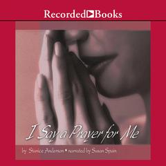 I Say A Prayer for Me: One Womans Life of Faith and Triumph Audiobook, by Stanice Anderson