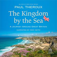 The Kingdom by the Sea: A Journey Around the Coast of Great Britain Audiobook, by Paul Theroux