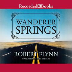 Wanderer Springs Audiobook, by Robert Flynn