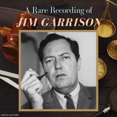 A Rare Recording of Jim Garrison Audiobook, by Jim Garrison