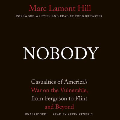 Nobody: Casualties of America’s War on the Vulnerable, from Ferguson to Flint and Beyond Audiobook, by Marc Lamont Hill
