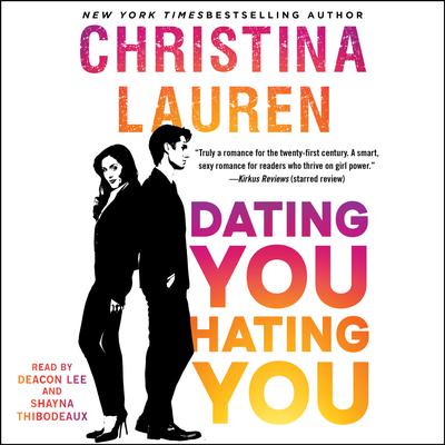 Dating You / Hating You Audiobook, by Christina Lauren