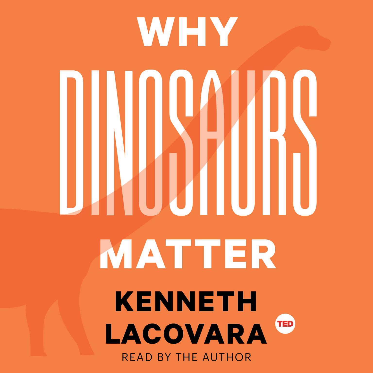 Why Dinosaurs Matter Audiobook, by Kenneth Lacovara