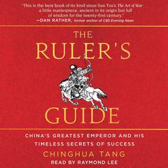 The Rulers Guide: Chinas Greatest Emperor and His Timeless Secrets of Success Audiobook, by Chinghua Tang