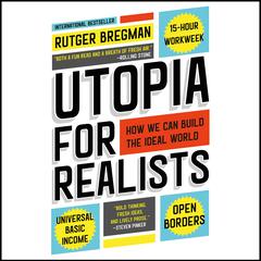 Utopia for Realists: How We Can Build the Ideal World Audiobook, by 