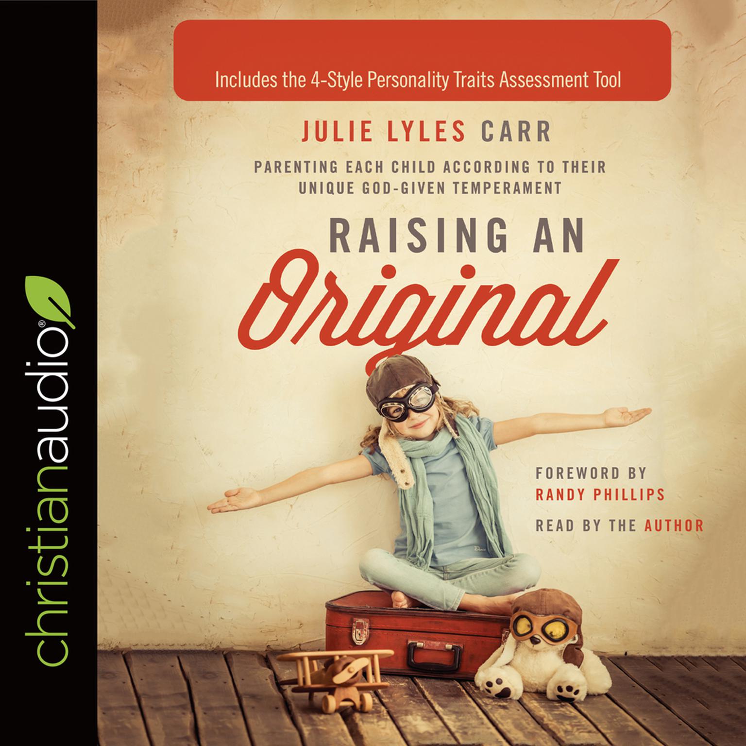 Raising an Original: Parenting Each Child According to their Unique God-Given Temperament Audiobook, by Julie Lyles Carr