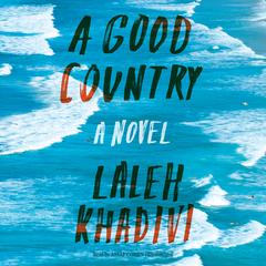 A Good Country: A Novel Audiobook, by Laleh Khadivi