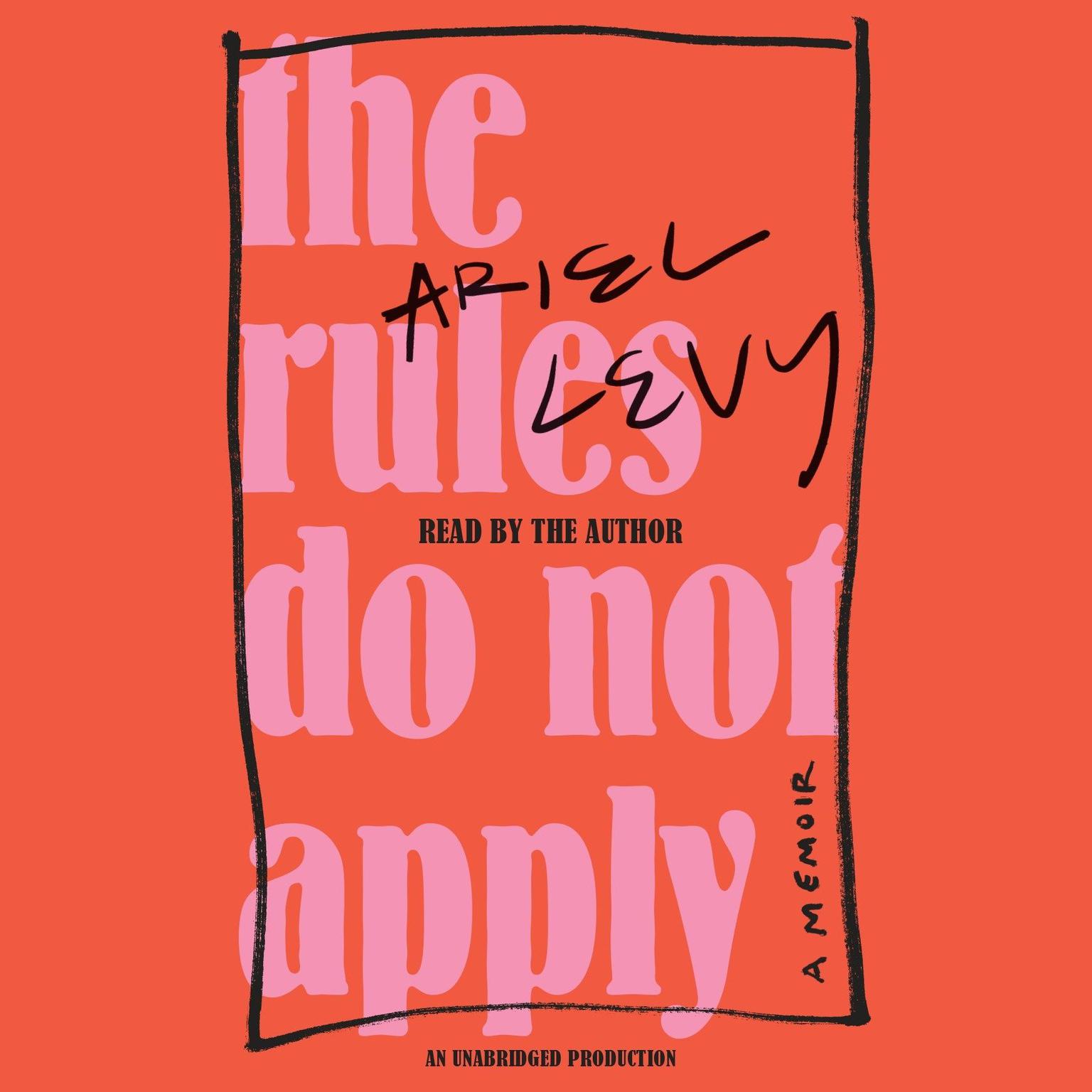 The Rules Do Not Apply: A Memoir Audiobook, by Ariel Levy