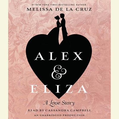 Alex and Eliza: A Love Story: The Alex & Eliza Trilogy Audiobook, by 