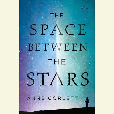 The Space Between the Stars Audiobook, by Anne Corlett
