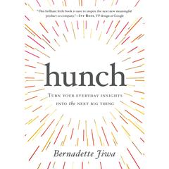 Hunch: Turn Your Everyday Insights Into The Next Big Thing Audiobook, by Bernadette Jiwa
