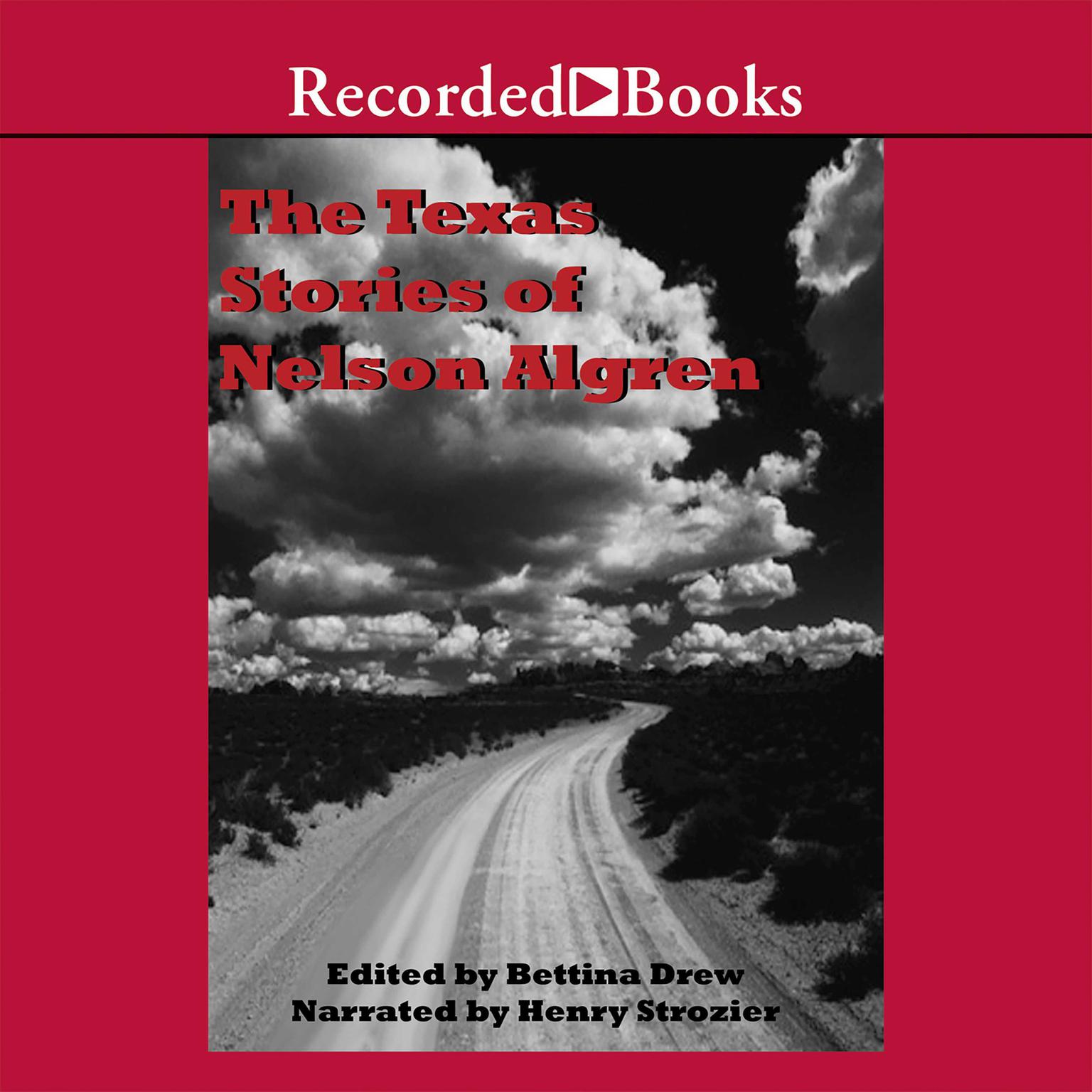 The Texas Stories of Nelson Algren: Edited by Bettina Drew Audiobook, by Nelson Algren