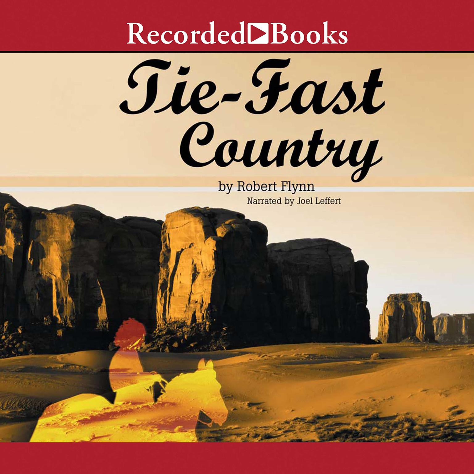Tie-Fast Country Audiobook, by Robert Flynn