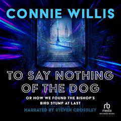 To Say Nothing of the Dog Audiobook, by Connie Willis