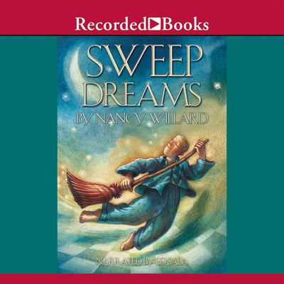 Sweep Dreams Audiobook, by Nancy Willard