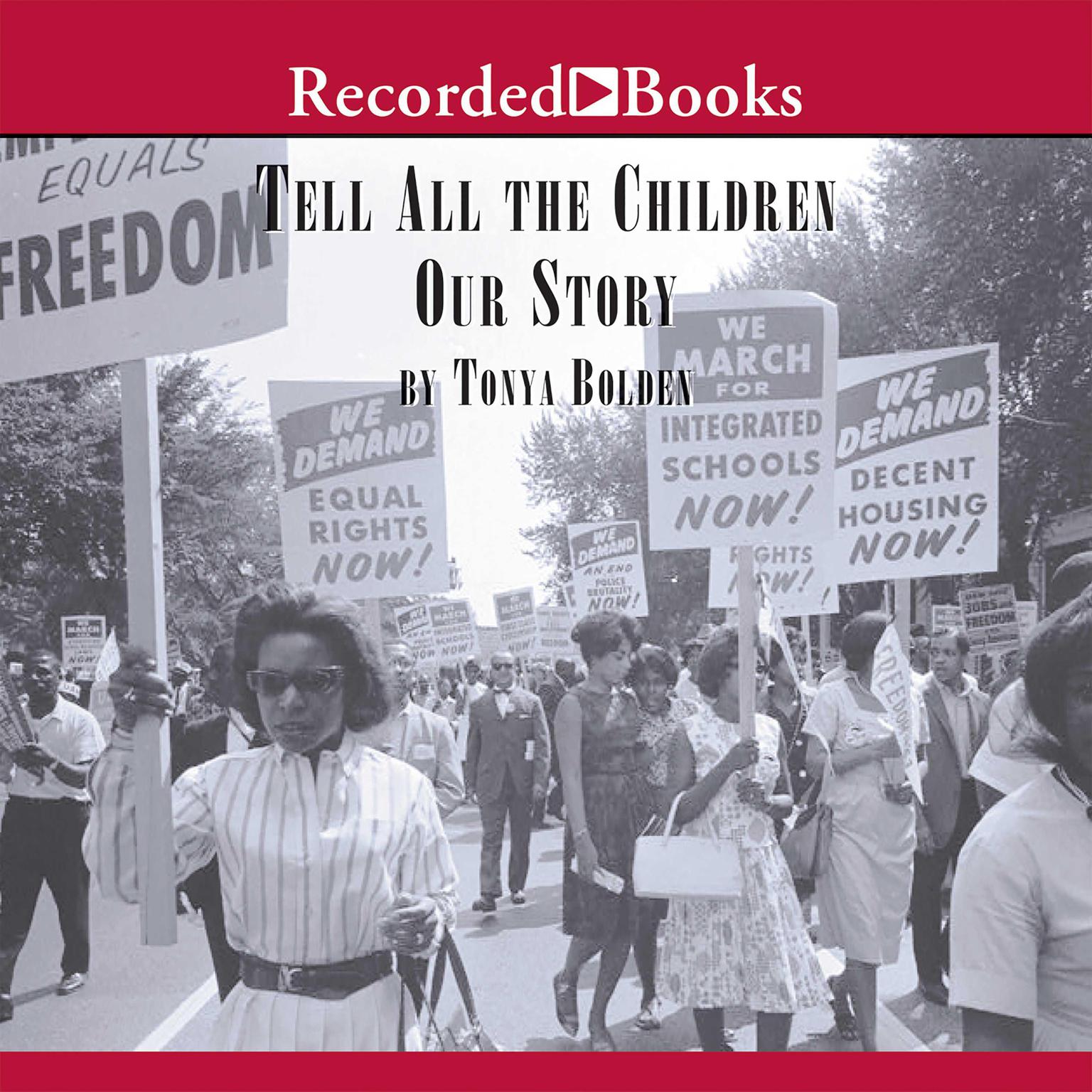 Tell All the Children Our Story: Memories and Mementos of Being Young and Black in America Audiobook, by Tonya Bolden