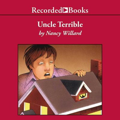Uncle Terrible Audiobook, by Nancy Willard