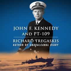 John F. Kennedy and PT-109 Audiobook, by Richard Tregaskis