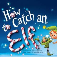 How to Catch an Elf Audiobook, by Adam Wallace