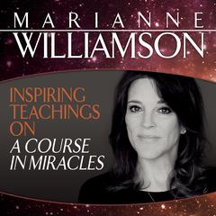 Inspiring Teachings on A Course in Miracles Audiobook, by Marianne Williamson