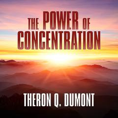 The Power of Concentration Audiobook, by 