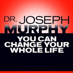 You Can Change Your Whole Life Audiobook, by 