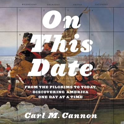 On This Date: From the Pilgrims to Today, Discovering America One Day at a Time Audiobook, by Carl M. Cannon