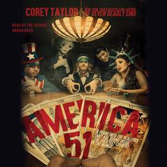 America 51: A Probe into the Realities That Are Hiding Inside The Greatest Country in the World Audiobook, by Corey Taylor