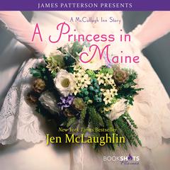 A Princess in Maine: A McCullagh Inn Story Audiobook, by Jen McLaughlin