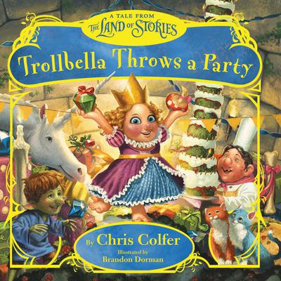 Trollbella Throws a Party: A Tale from the Land of Stories Audiobook, by 