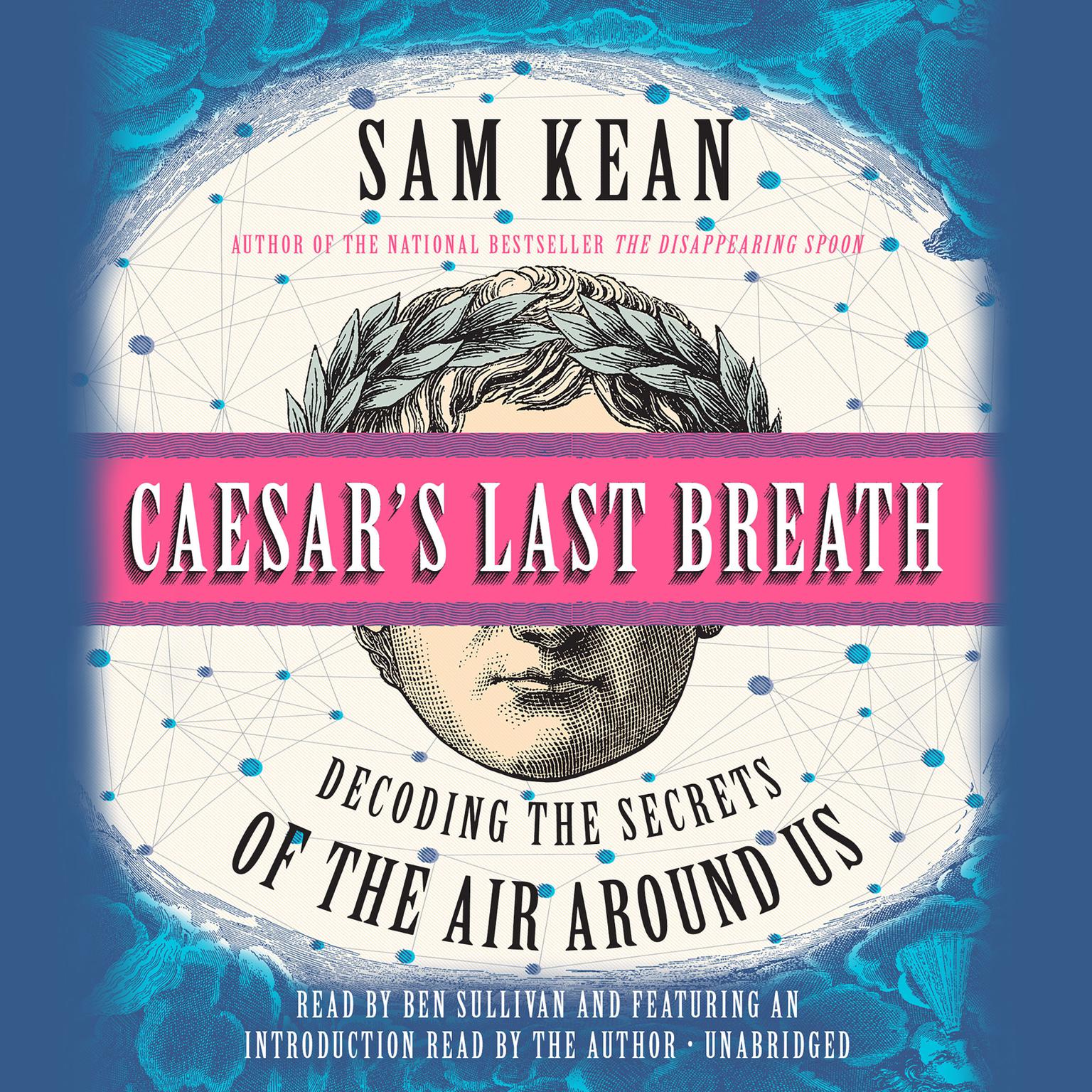 Caesars Last Breath: Decoding the Secrets of the Air Around Us Audiobook, by Sam Kean
