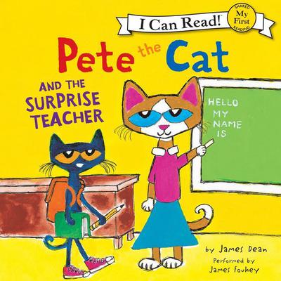 Pete the Cat and the Surprise Teacher Audiobook, by James Dean