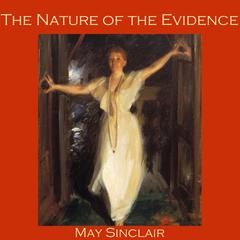 The Nature of the Evidence Audiobook, by May Sinclair