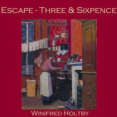 Escape - Three and Sixpence Audiobook, by Winifred Holtby