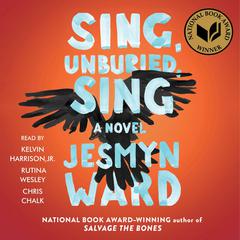 Sing, Unburied, Sing: A Novel Audiobook, by Jesmyn Ward