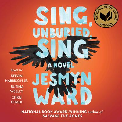 Sing, Unburied, Sing: A Novel Audiobook, by Jesmyn Ward