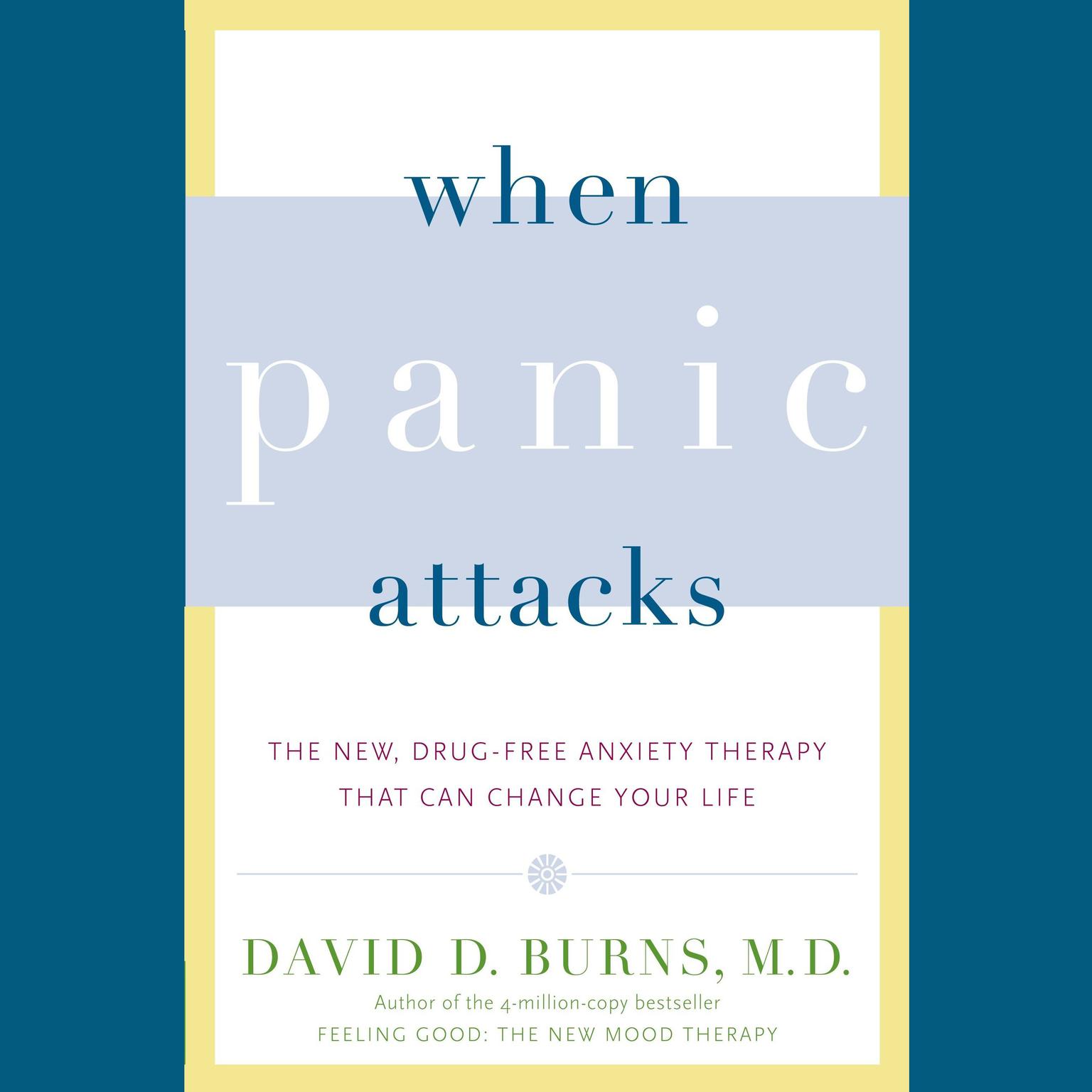 When Panic Attacks: The New, Drug-Free Anxiety Therapy That Can Change Your Life Audiobook, by David D. Burns