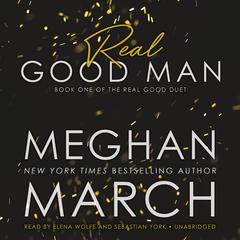 Real Good Man: Book One of the Real Duet Audiobook, by Meghan March