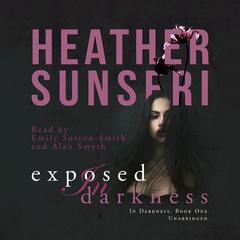 Exposed in Darkness Audiobook, by Heather Sunseri