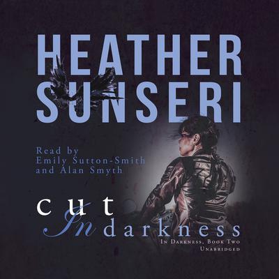 Cut in Darkness Audiobook, by Heather Sunseri