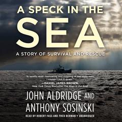A Speck in the Sea: A Story of Survival and Rescue Audiobook, by John Aldridge