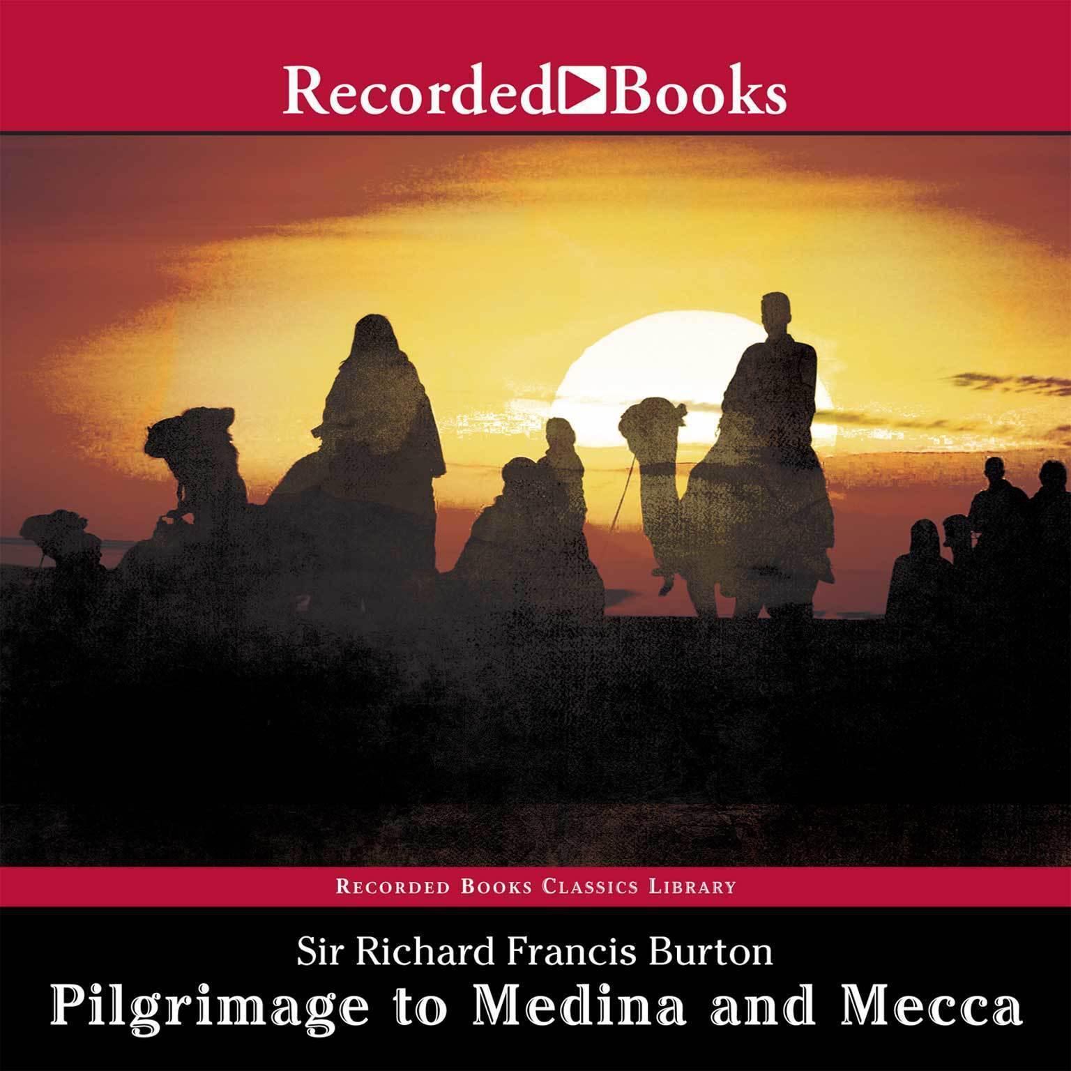 Pilgrimage to Medina and Mecca—Excerpts Audiobook, by Richard Francis  Burton