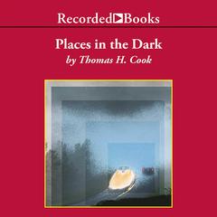 Places in the Dark Audiobook, by Thomas H. Cook
