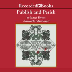 Publish and Perish: Three Tales of Tenure and Terror Audiobook, by James Hynes