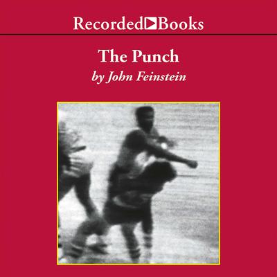 The Punch: One Night, Two Lives, and the Fight That Changed Basketball Forever Audiobook, by John Feinstein