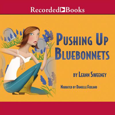 Pushing Up Bluebonnets Audiobook, by Leann Sweeney