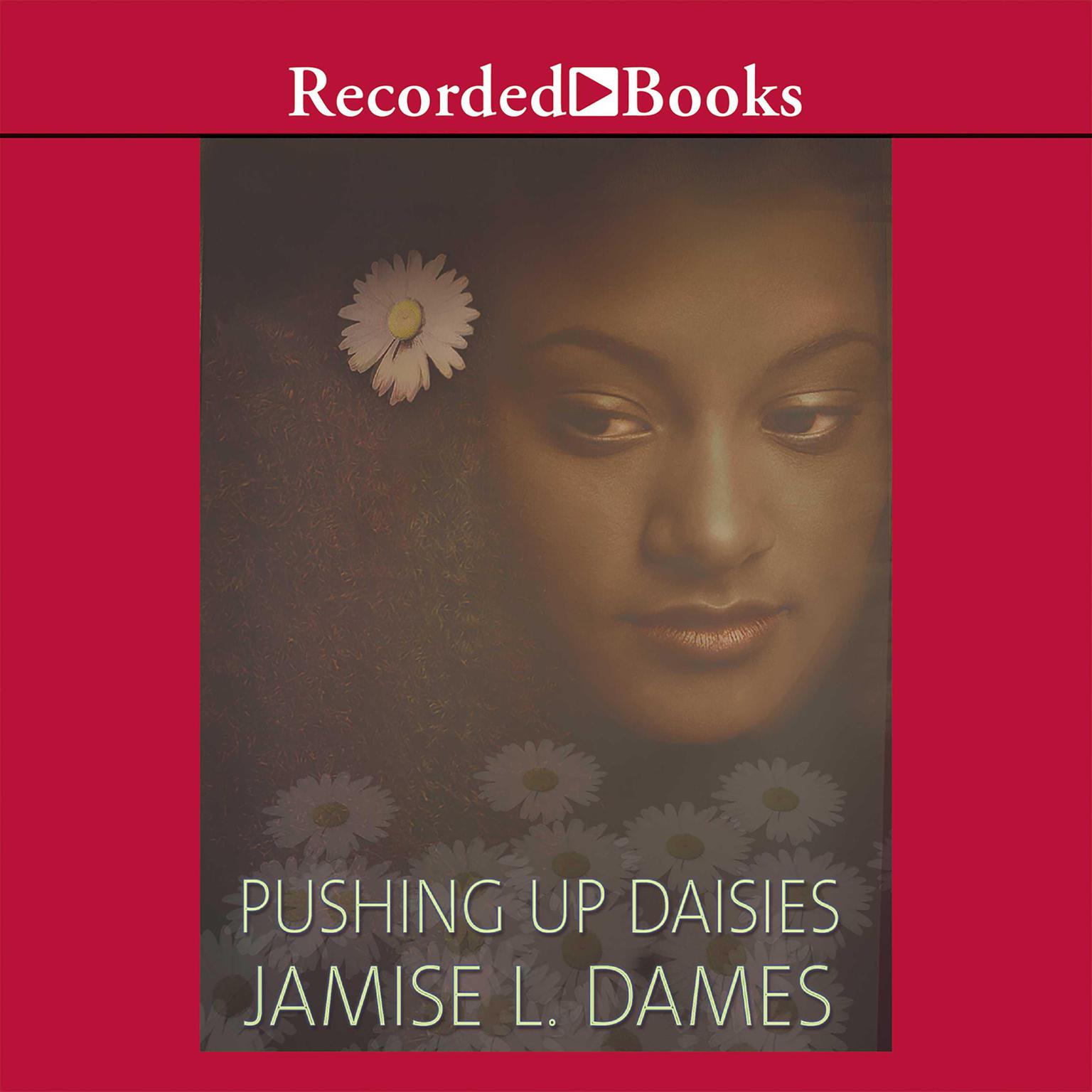 Pushing Up Daisies Audiobook, by Jamise L. Dames