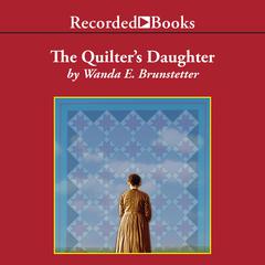 The Quilter's Daughter Audiobook, by Wanda E. Brunstetter