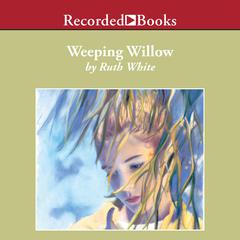 Weeping Willow Audiobook, by Ruth White