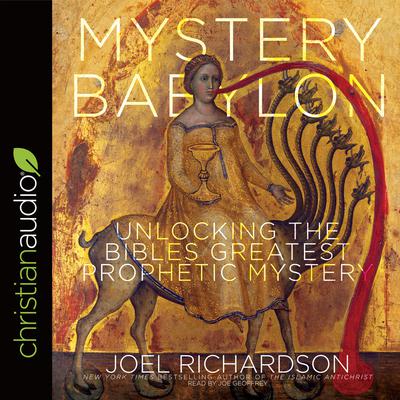 Mystery Babylon: Unlocking the Bible's Greatest Prophetic Mystery Audiobook, by Joel Richardson